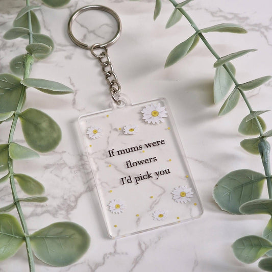 Mother’s Day Keyring - If mums were flowers.